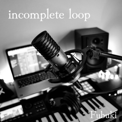 incomplete loop/Fubuki