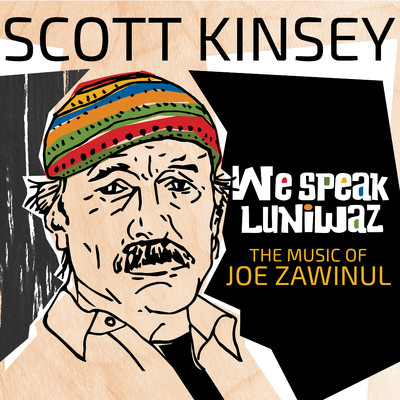 We Speak Luniwaz (feat. Steve Tavaglione,Cyril Atef, Brad Dutz)/Scott Kinsey