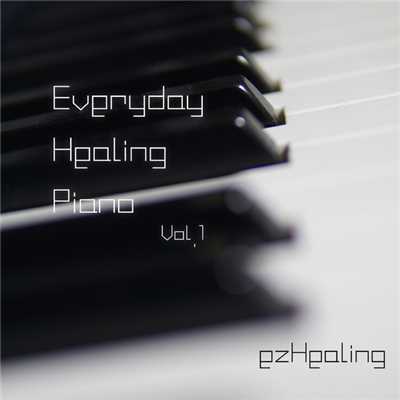 アルバム/Everyday Healing Piano Vol.1/ezHealing