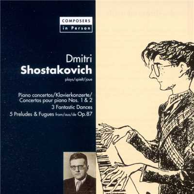 Composers in Person: Shostakovich. Piano Concertos, Fantastic Dances & Preludes and Fugues/Dmitri Shostakovich