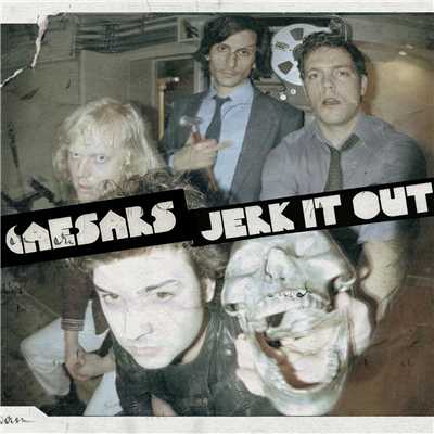 Jerk It Out/Caesars