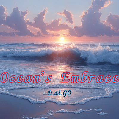 シングル/Ocean's Embrace/D.ai.GO