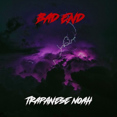シングル/Bad End/Trapanese Noah