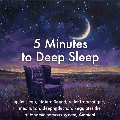 アルバム/5 Minutes to Deep Sleep quiet sleep, Nature Sound, relief from fatigue, meditation, sleep induction, Regulates the autonomic nervous system, Ambient/SLEEPY NUTS
