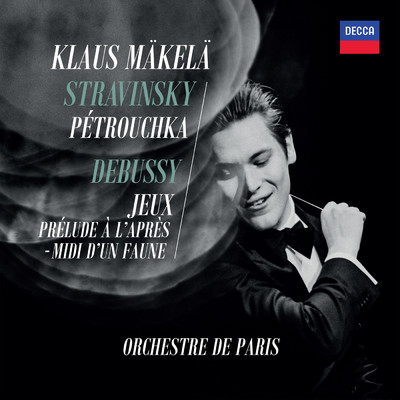 ストラヴィンスキー:《ペトルーシュカ》／ドビュッシー:《遊戯》《牧神の午後への前奏曲》/パリ管弦楽団／クラウス・マケラ