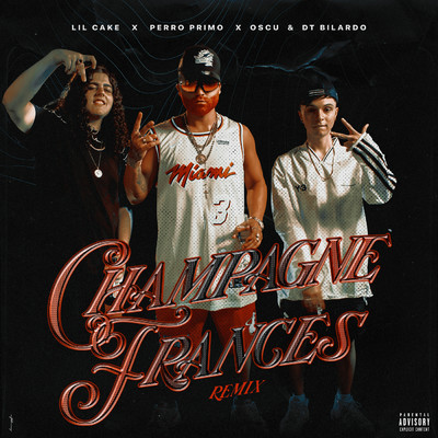 Champagne Frances (Explicit) (featuring DT.Bilardo／Remix)/Perro Primo／Oscu／LiL CaKe
