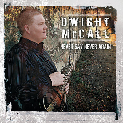 Never Say Never Again/Dwight McCall
