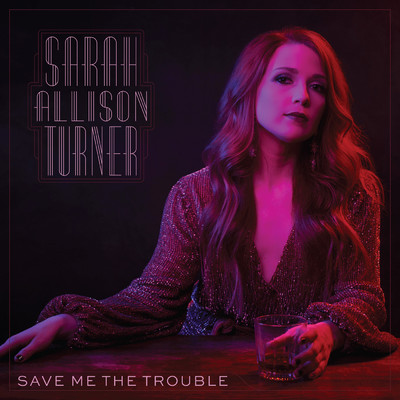 Save Me The Trouble/Sarah Allison Turner