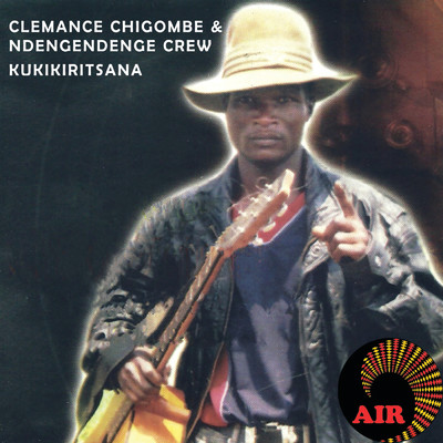 Kukikiritsana/Clemance  Chigombe & Ndengendenge Crew