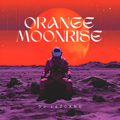 Orange Moonrise/Dj Lezcano