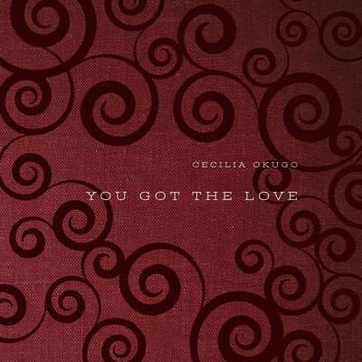 You Got The Love/Cecilia Okugo