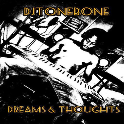 Dreams & Thoughts/Djtonebone