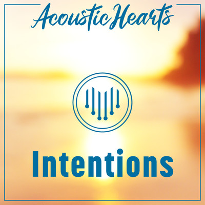 Intentions/Acoustic Hearts