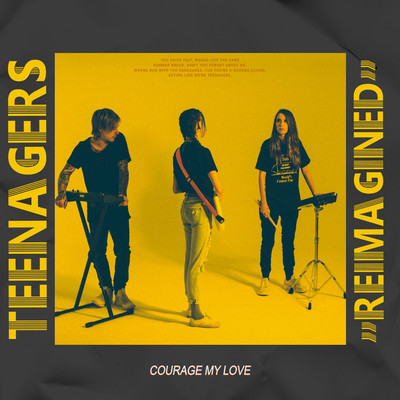 Teenagers (Reimagined)/Courage My Love