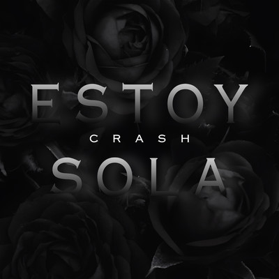 シングル/ESTOY SOLA/Crash