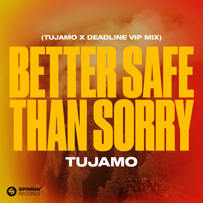 Better Safe Than Sorry (Tujamo X Deadline VIP Mix)/Tujamo