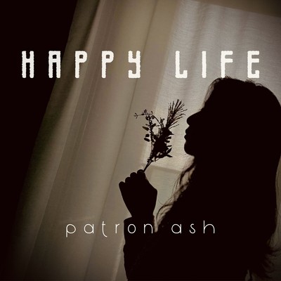 HAPPY LIFE/patron ash