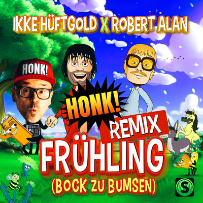 Fruhling (Bock zu Bumsen) (Explicit) (Honk！ Remix)/Ikke Huftgold／Robert Alan