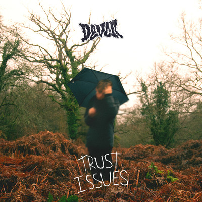 TRUST ISSUES/Devon