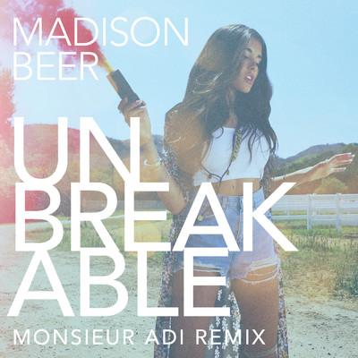 シングル/Unbreakable (Monsieur Adi Remix)/マディソン・ビアー