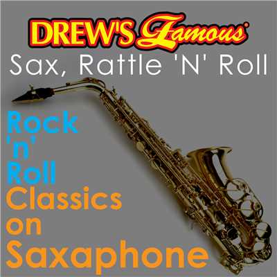 Drew's Famous Sax, Rattle 'N' Roll: Rock 'N' Roll Classics On Saxophone/The Hit Crew