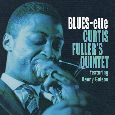 アルバム/Blues-ette (featuring Benny Golson, Tommy Flanagan, Al Harewood, Jimmy Garrison)/Curtis Fuller Quintet
