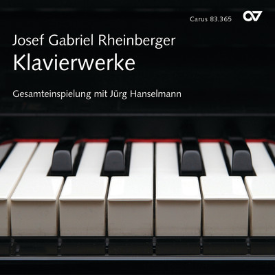 Josef Gabriel Rheinberger: Klavierwerke/Jurg Hanselmann