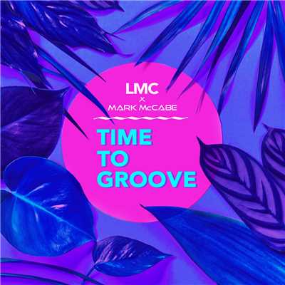 シングル/Time To Groove (LMC X Mark McCabe)/LMC／Mark McCabe