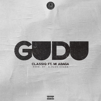 Gudu (feat. MI Abaga)/Classiq
