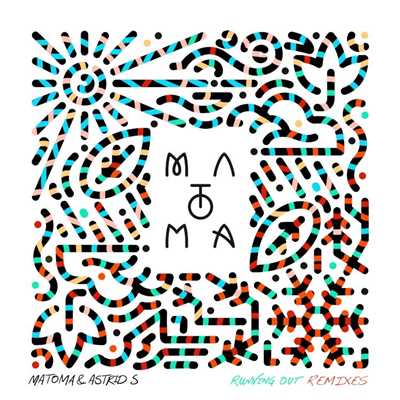Running Out Remix EP/Matoma & Astrid S