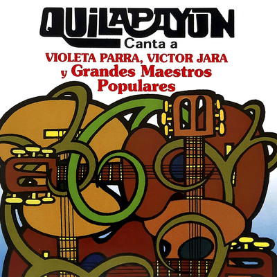 Quilapayun Canta a Violeta Parra, Victor Jara y Grandes Maestros Populares/Quilapayun