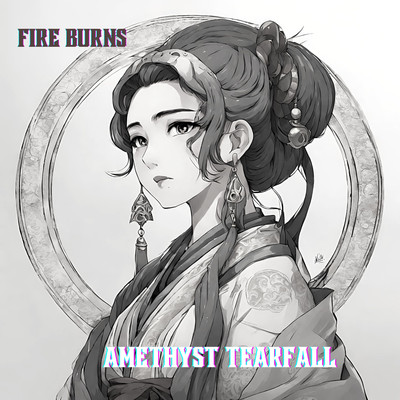 Fire Burns/Amethyst Tearfall