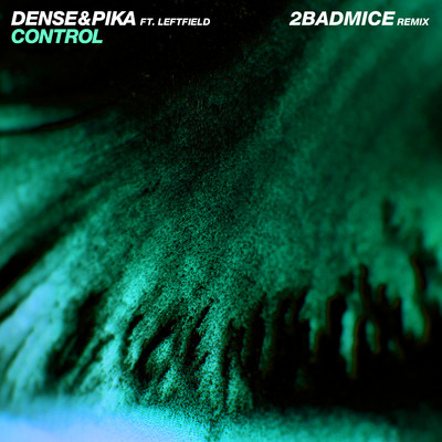 シングル/Control (feat. Leftfield) [2 Bad Mice Remix]/Dense & Pika