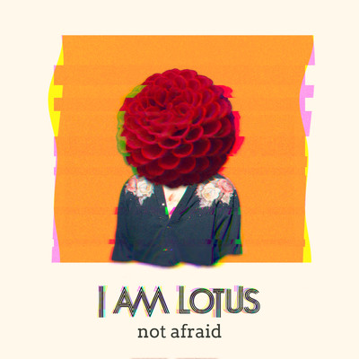 Not Afraid/I Am Lotus