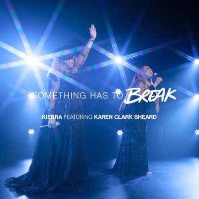 Something Has To Break feat.Karen Clark Sheard/Kierra Sheard