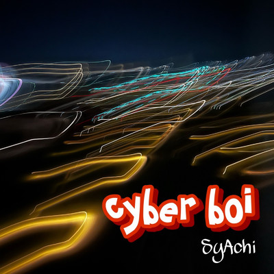 シングル/Cyber boi！！！/SyAchi