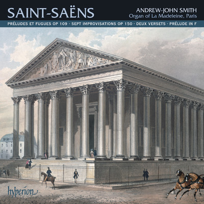 Saint-Saens: Organ Music, Vol. 2 - La Madeleine, Paris/Andrew-John Smith