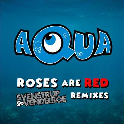 アルバム/Roses Are Red (Svenstrup & Vendelboe Remixes)/AQUA