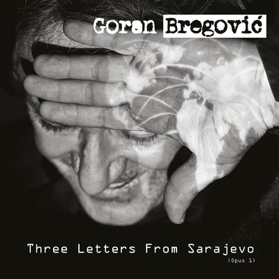 アルバム/Three Letters From Sarajevo (Opus 1)/ゴラン・ブレゴヴィッチ