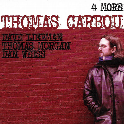 4 More (featuring Dave Liebman, Thomas Morgan, Dan Weiss)/Thomas Carbou