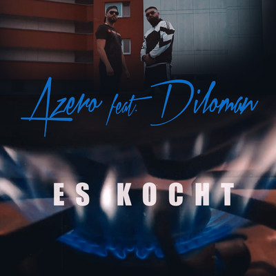 シングル/Es kocht (Explicit) (featuring DILOMAN)/Azero