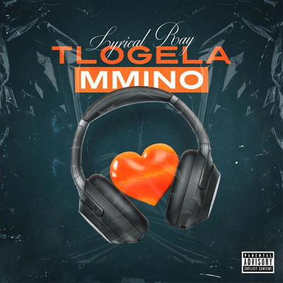 Tlogela Mmino/Lyrical Ray