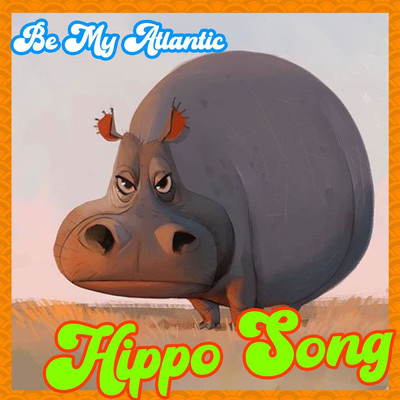 シングル/Hippo Song/Be My Atlantic