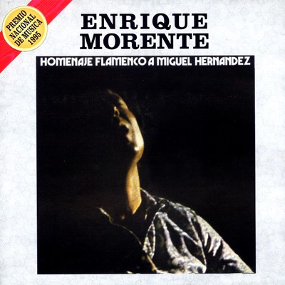 Homenaje Flamenco a Miguel Hernandez/Enrique Morente