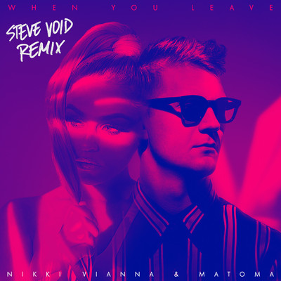 When You Leave (Steve Void Remix)/Nikki Vianna／Matoma