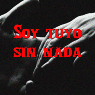 シングル/Soy tuyo sin nada/Wereh Jays