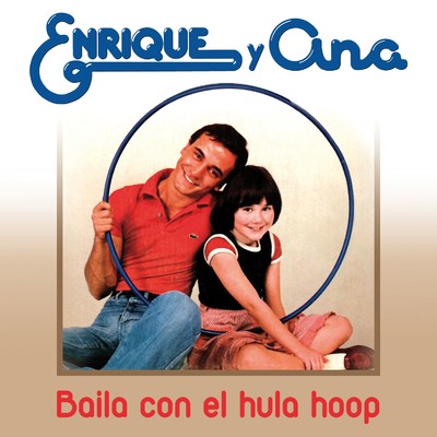 Baila con el hula hop/Enrique Y Ana