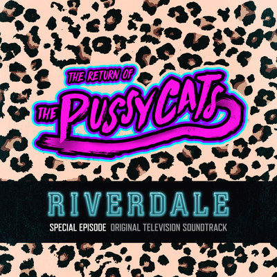 アルバム/Riverdale: Special Episode - The Return of the Pussycats (Original Television Soundtrack)/Riverdale Cast