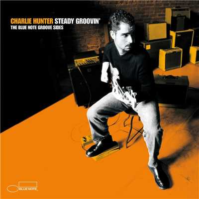 Steady Groovin'/Charlie Hunter