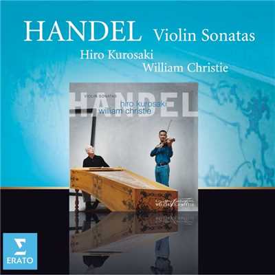 Handel : Violin Sonatas/Hiro Kurosaki／William Christie
